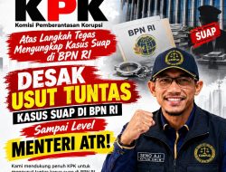 DPP KAMPUD Desak KPK Usut Tuntas Suap di BPN RI Hingga Level Menteri: Copot Nusron Wahid*