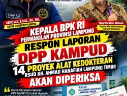 Kepala BPK RI Lampung Respon Laporan DPP KAMPUD: 14 Proyek Alkes RSUD KH Ahmad Hanafiah Lamtim Akan Diperiksa
